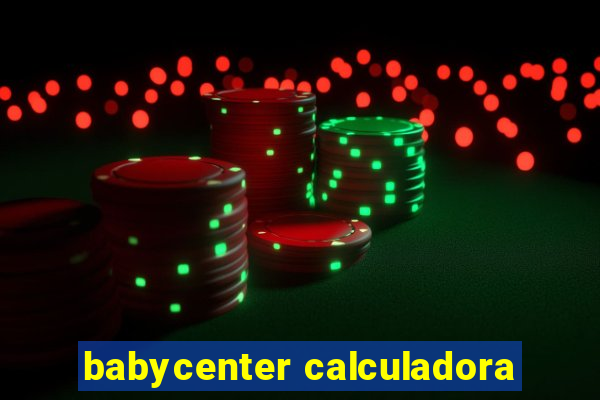 babycenter calculadora